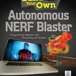 Biztonságos vásárlás Build Your Own Autonomous NERF Blaster byBigger, Bryce;