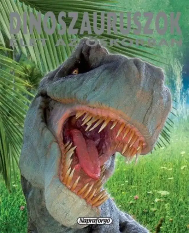 Legkelendőbb Dinoszauruszok - Élet az őskorban