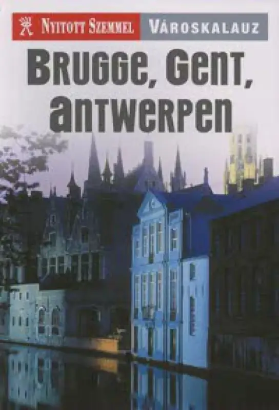 Gyors kiszállítás Brugge, Gent, Antwerpen - Nyitott Szemmel - Városkalauz