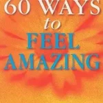 60 Ways To Feel Amazing byField, Lynda; Újdonság