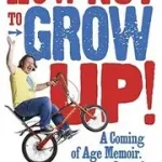 How Not to Grow Up byHerring, Richard; Expressz kézbesítés