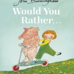 Would You Rather? byBurningham, John; Rendeld meg most