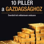 10 pillér a gazdagsághoz Korlátozott ajánlat
