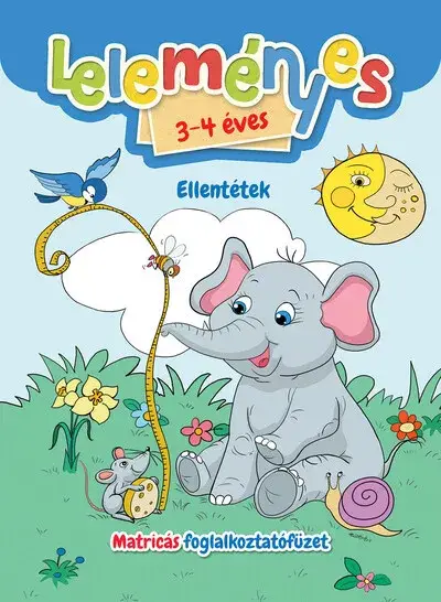 Végkiárusítás Leleményes 3-4 éves - Ellentétek / Matricás foglalkoztatófüzet